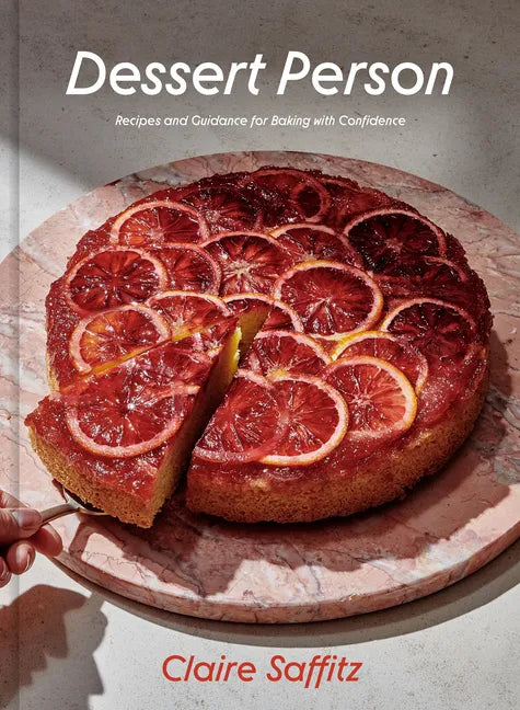 Dessert Person: Recipes and Guidance for Baking with Confidence: A Baking Book - Hardcover