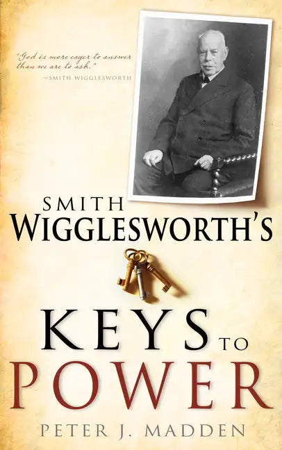 Smith Wigglesworth's Keys to Power - Paperback