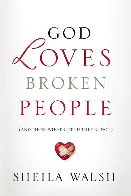 God Loves Broken People: And Those Who Pretend They're Not - Paperback