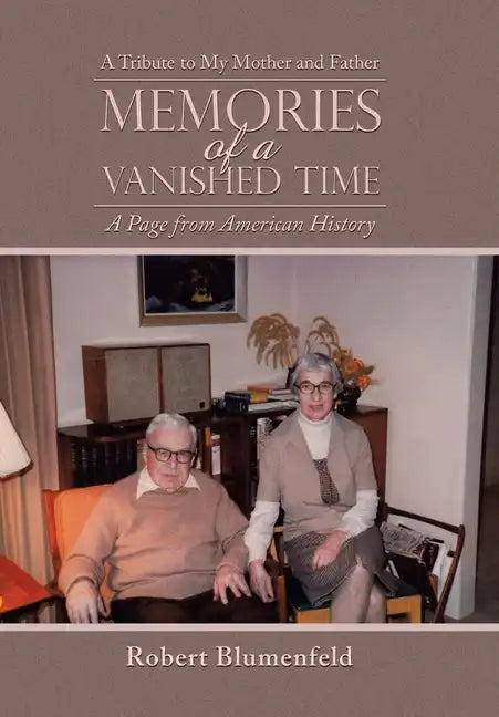 Memories of a Vanished Time: A Tribute to My Mother and Father - Hardcover