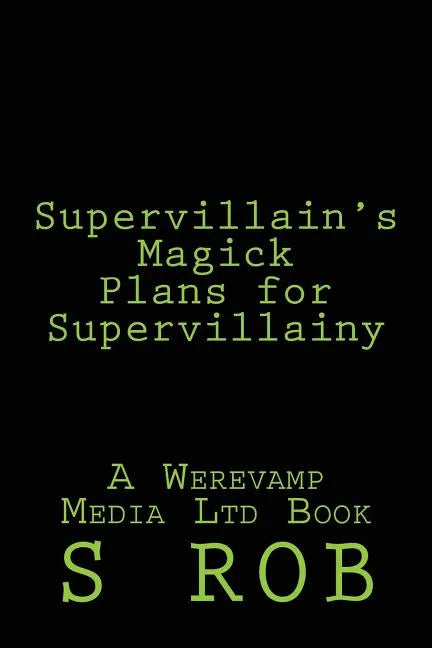 Supervillain's Magick Plans for Supervillainy - Paperback
