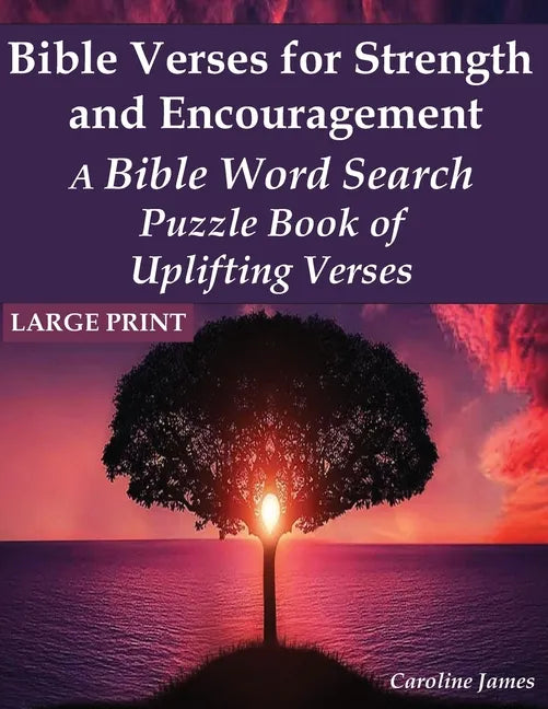 Bible Verses for Strength and Encouragement: A Bible Word Search Puzzle Book of Uplifting Verses - Paperback