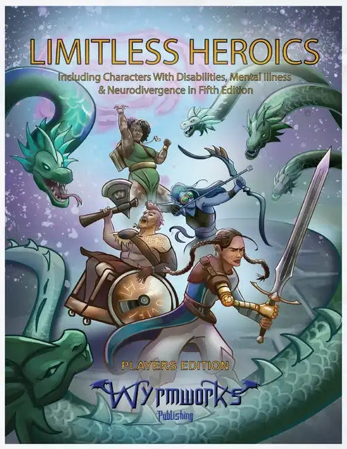 Limitless Heroics: Including Characters with Disabilities, Mental Illness, and Neurodivergence in Fifth Edition - Paperback