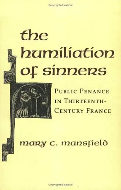 The Humiliation of Sinners: Public Penance in Thirteenth-Century France - Paperback