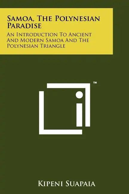 Samoa, The Polynesian Paradise: An Introduction To Ancient And Modern Samoa And The Polynesian Triangle - Paperback