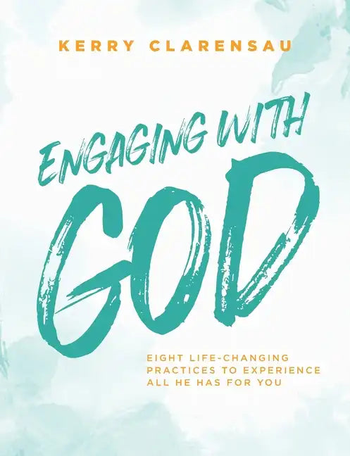 Engaging with God: Eight life-changing practices to experience all He has for you - Paperback