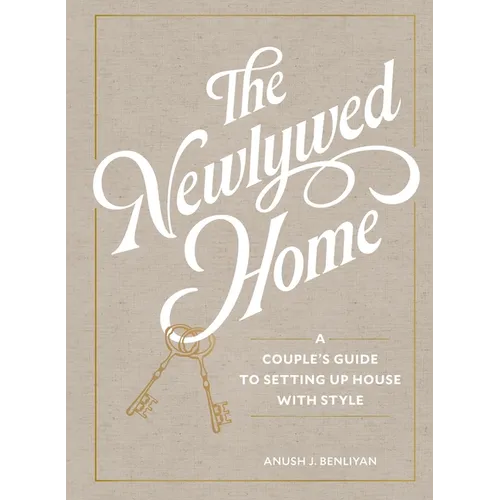 The Newlywed Home: A Couple's Guide to Setting Up House with Style - Hardcover
