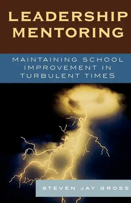 Leadership Mentoring: Maintaining School Improvement in Turbulent Times - Paperback