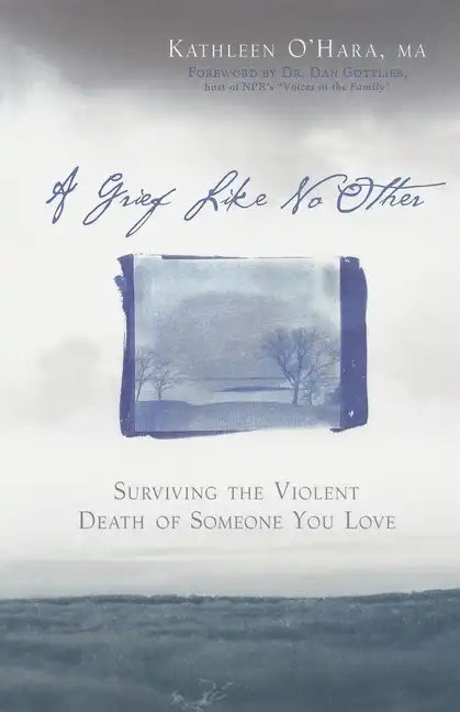 A Grief Like No Other: Surviving the Violent Death of Someone You Love - Paperback