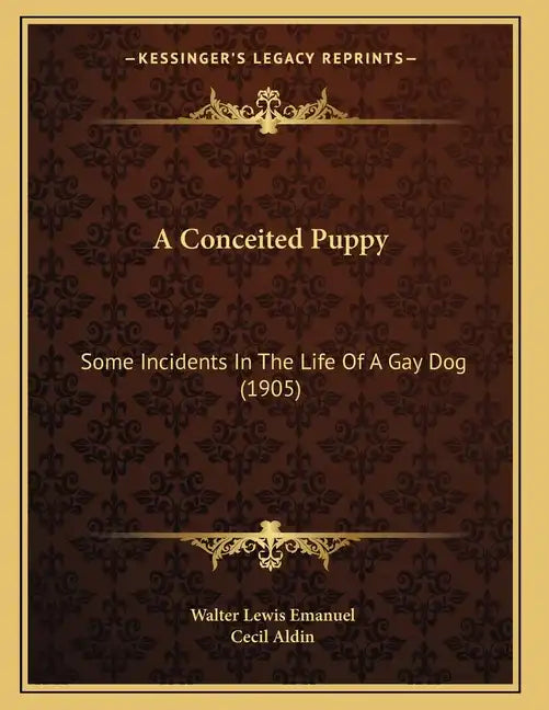 A Conceited Puppy: Some Incidents In The Life Of A Gay Dog (1905) - Paperback