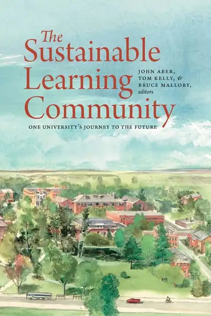The Sustainable Learning Community: One University's Journey to the Future - Paperback
