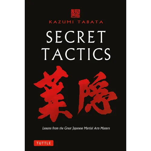 Secret Tactics: Lessons from the Great Japanese Martial Arts Masters - Paperback