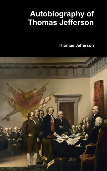 Autobiography of Thomas Jefferson - Hardcover