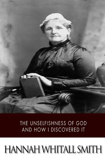 The Unselfishness of God and How I Discovered It - Paperback