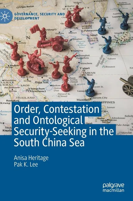Order, Contestation and Ontological Security-Seeking in the South China Sea - Hardcover