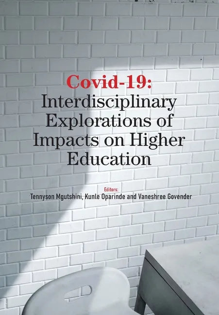 Covid-19: Interdisciplinary Explorations of Impacts on Higher Education - Paperback