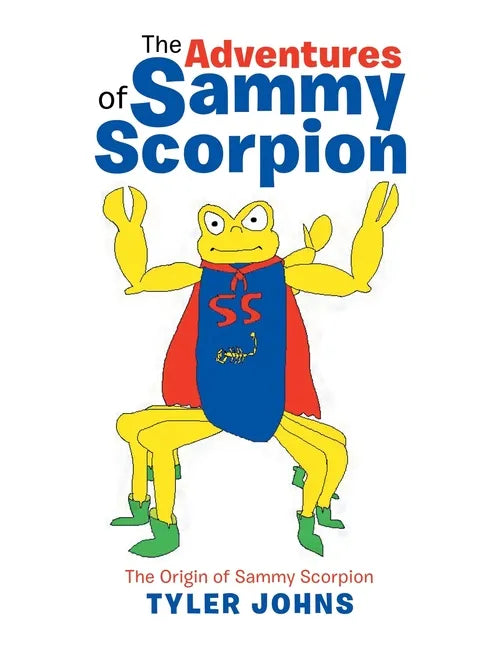 The Adventures of Sammy Scorpion: The Origin of Sammy Scorpion - Paperback