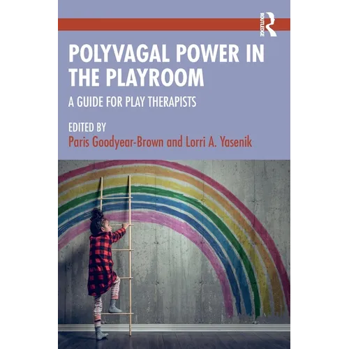 Polyvagal Power in the Playroom: A Guide for Play Therapists - Paperback
