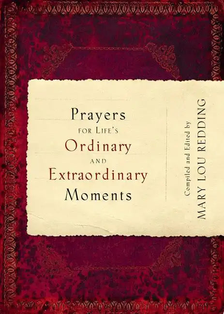 Prayers for Life's Ordinary and Extraordinary Moments - Paperback