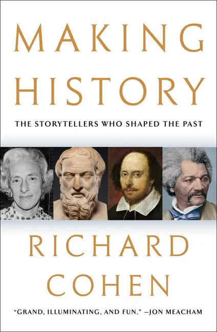 Making History: The Storytellers Who Shaped the Past - Hardcover