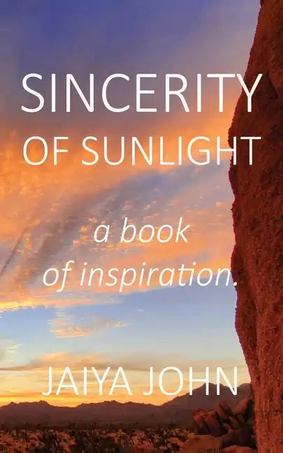Sincerity of Sunlight: A Book of Inspiration - Paperback