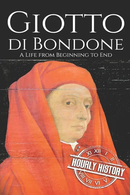 Giotto di Bondone: A Life from Beginning to End - Paperback