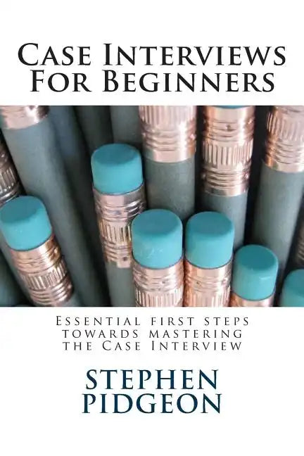 Case Interviews For Beginners - Paperback