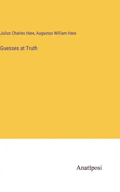 Guesses at Truth - Hardcover
