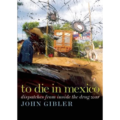 To Die in Mexico: Dispatches from Inside the Drug War - Paperback