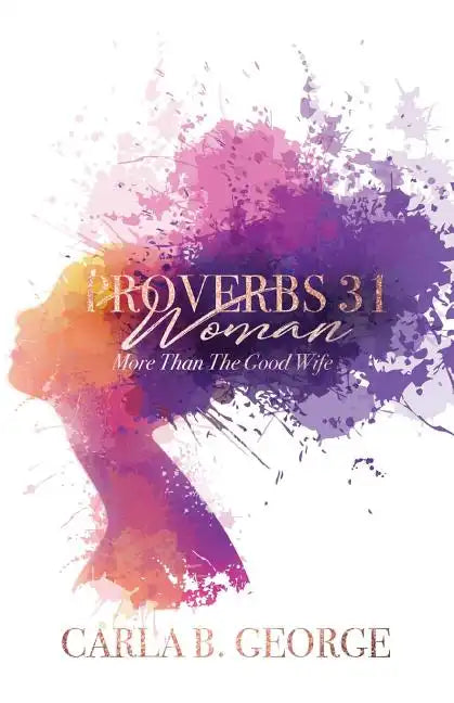 Proverbs 31 Woman: More Than The Good Wife - Paperback
