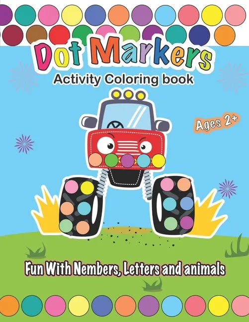 Dot Markers Activity Coloring book, Fun With Trucks, Nembers, Letters and animals: CARS & TRUCKS: Easy Guided BIG DOTS - Do a dot page a day - Gift Fo - Paperback