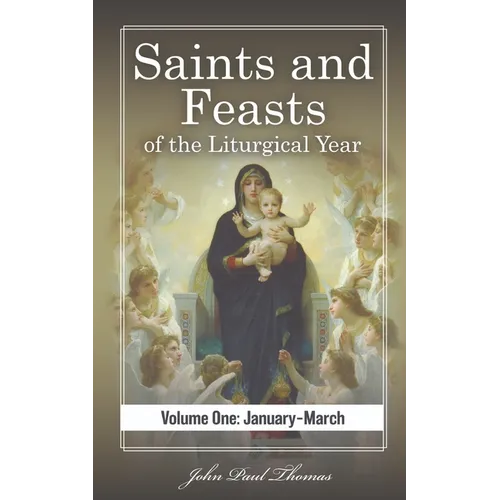 Saints and Feasts of the Liturgical Year: Volume One: January-March - Paperback