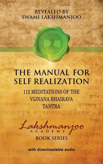 The Manual for Self Realization: 112 Meditations of the Vijnana Bhairava Tantra - Hardcover