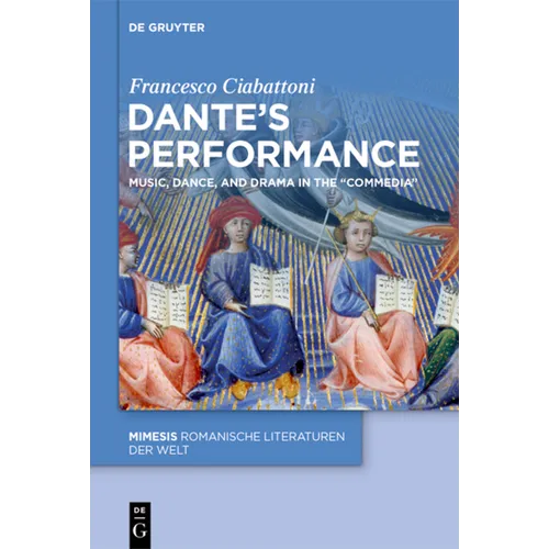 Dante's Performance: Music, Dance, and Drama in the "Commedia" - Hardcover