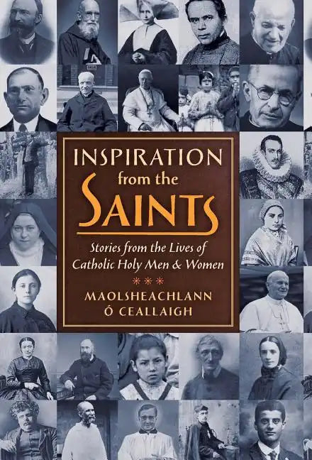 Inspiration from the Saints: Stories from the Lives of Catholic Holy Men and Women - Hardcover