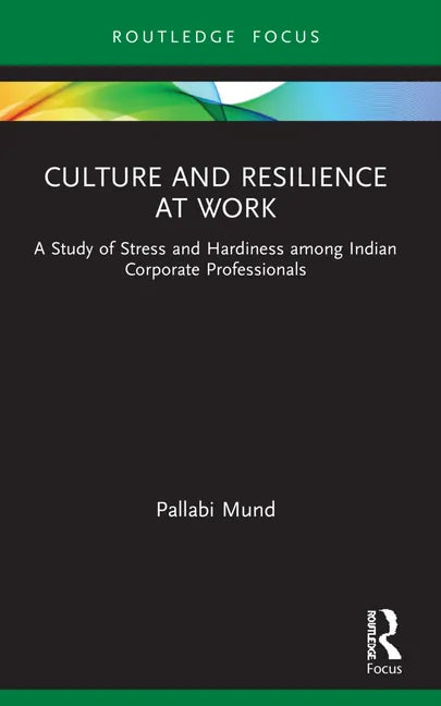 Culture and Resilience at Work: A Study of Stress and Hardiness among Indian Corporate Professionals - Paperback