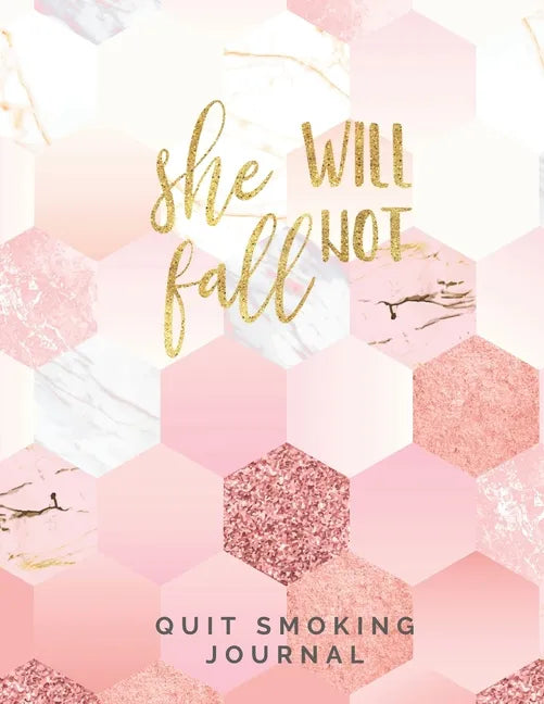 She Will Not Fall Quit Smoking Journal: Quit Smoking Journal Planner and Coloring Book to Keep Track of your Quitting Journey, Goals and Progress for - Paperback