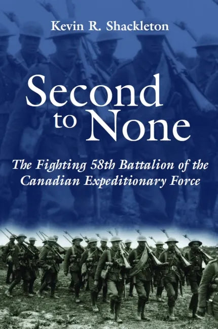 Second to None: The Fighting 58th Battalion of the Canadian Expeditionary Force - Paperback
