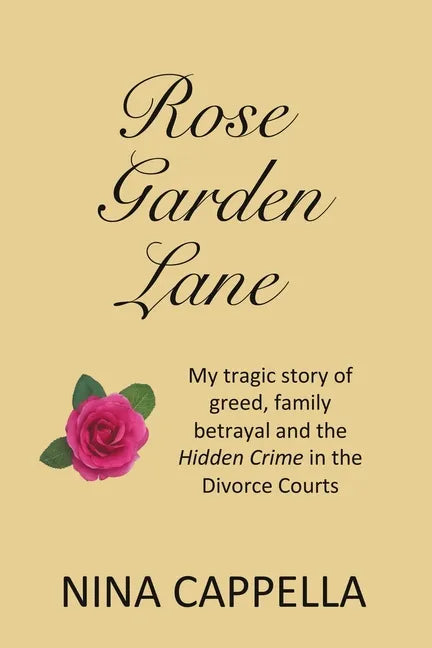 Rose Garden Lane: My Tragic Story of Greed, Family Betrayal and the Hidden Crime in the Divorce Courts - Paperback