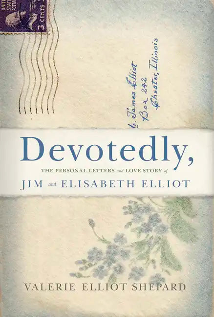 Devotedly: The Personal Letters and Love Story of Jim and Elisabeth Elliot - Hardcover