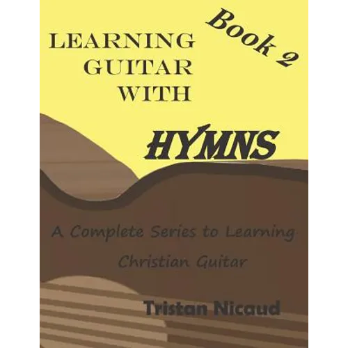 Learning Guitar With Hymns Book 2: A complete series to learning Christian guitar - Paperback