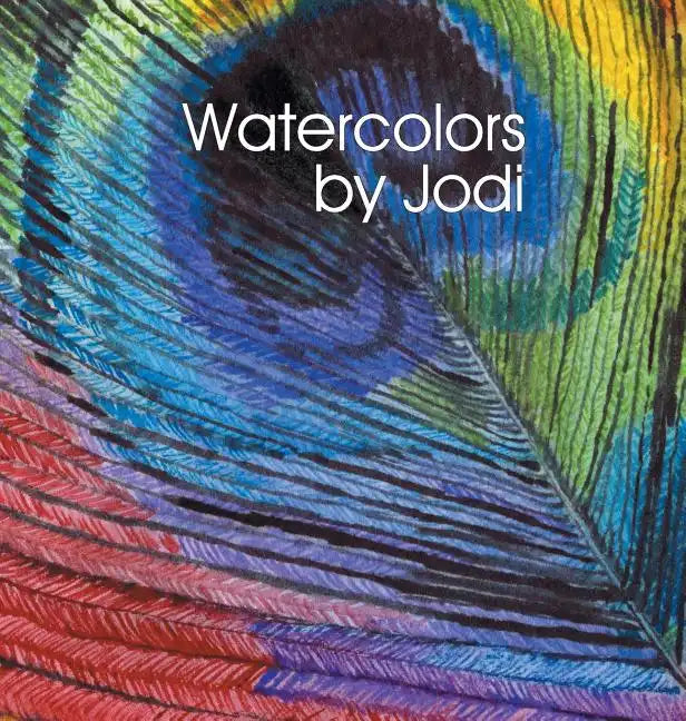 Watercolors by Jodi - Hardcover