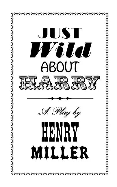 Just Wild about Harry: A Melo-Melo in Seven Scenes - Paperback
