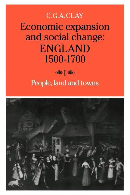 Economic Expansion and Social Change: Volume 1: England 1500 1700 - Paperback