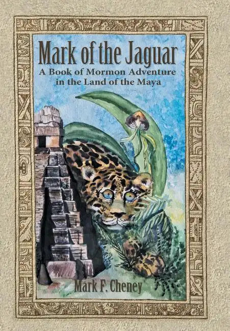 Mark of the Jaguar: A Book of Mormon Adventure in the Land of the Maya - Hardcover