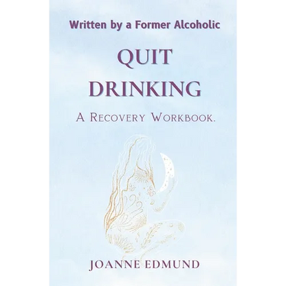 Quit Drinking: An Inspiring Recovery Workbook by a Former Alcoholic (an Alcohol Addiction Memoirs, Alcohol Recovery Books) - Paperback