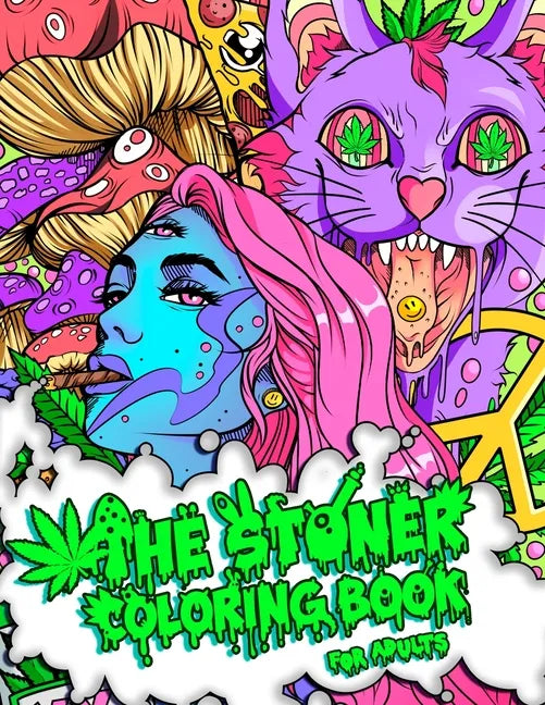 The Stoner Coloring Book for Adults: A Trippy and Psychedelic Coloring Book Featuring Mesmerizing Cannabis-Inspired Illustrations - Paperback