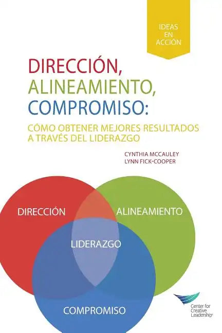 Direction, Alignment, Commitment: Achieving Better Results Through Leadership (Spanish for Latin America) - Paperback