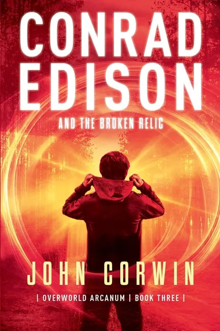 Conrad Edison and the Broken Relic: Overworld Arcanum Book Three - Paperback