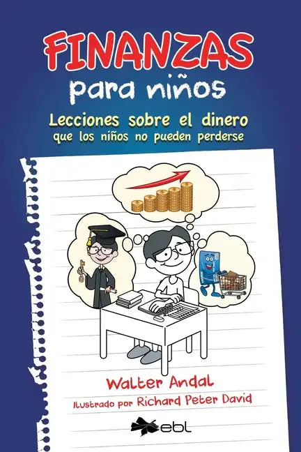 Finanzas para niños: Lecciones sobre el dinero que los niños no pueden perderse - Paperback